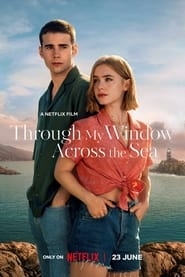 Through My Window: Across the Sea รักผ่านหน้าต่าง: หัวใจข้ามทะเล (2023)
