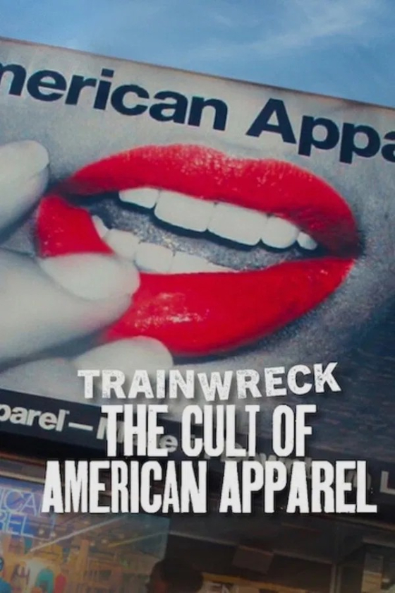 Trainwreck The Cult of American Apparel 2025