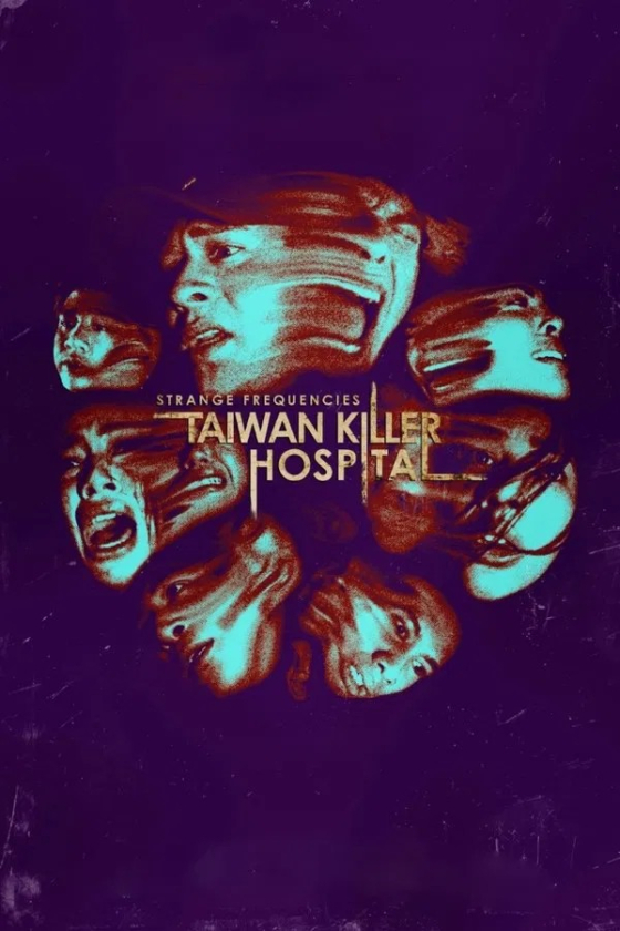 Strange Frequencies Taiwan Killer Hospital 2024