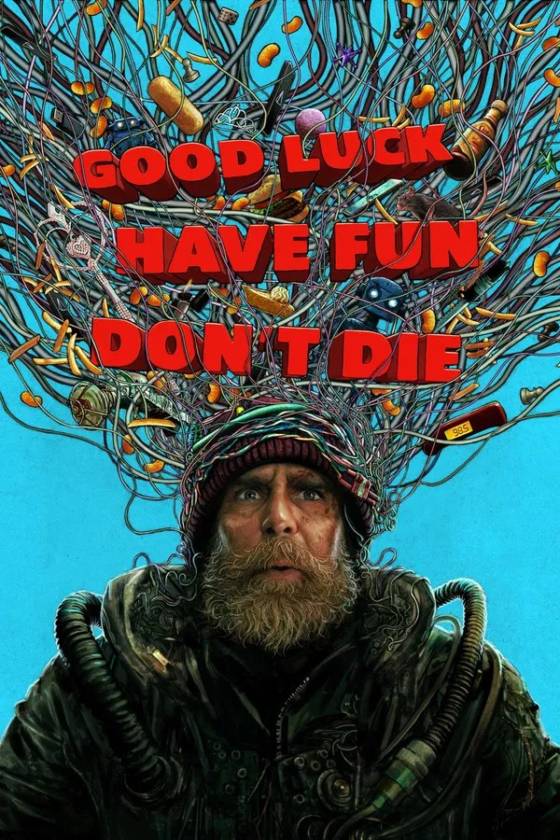 Good Luck Have Fun Dont Die 2025