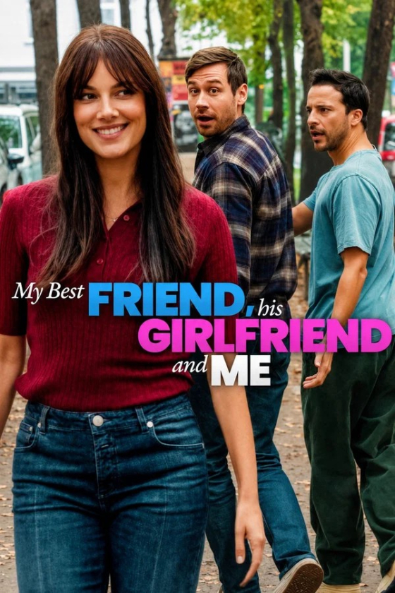 My Best Friend His Girlfriend and Me 2026